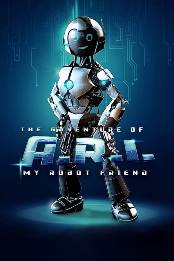 دانلود فیلم The Adventure of A.R.I.: My Robot Friend